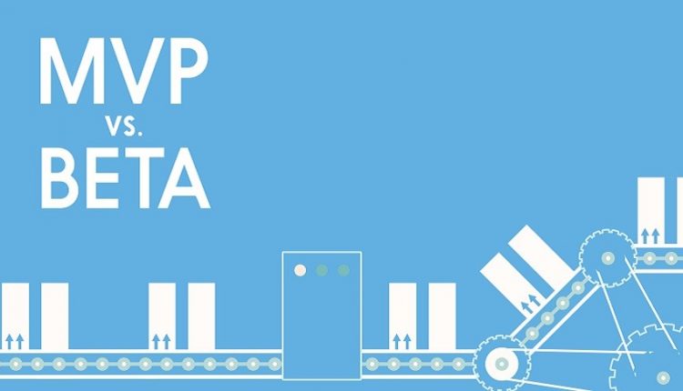 MVP در برابر بتا ؛ پیش محصول های ضروری برای هر کسب و کار